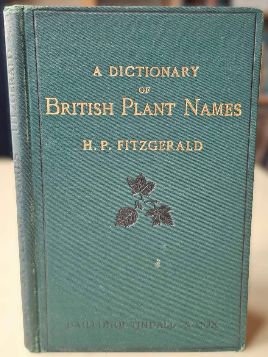 Dictionary of the Names of British Plants. Intended for the use of amateurs and beginners, as a help to the knowledge of the meaning and pronunciation of the scientific names of British wild flowers