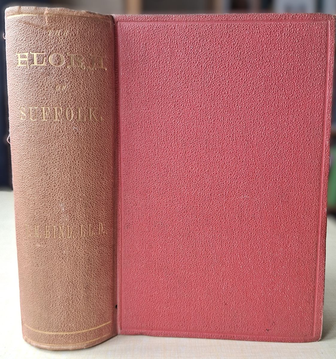 The Flora of Suffolk; A Topographical Enumeration of the Plants of the County, Showing the Results of Former Observations and of the Most Recent Researches