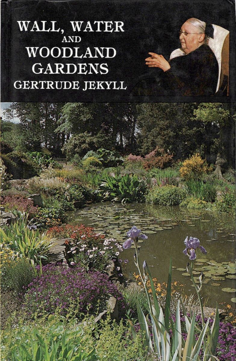 Wall, Water and Woodland Gardens Including the Rock Garden and the Heath Garden (with a Chapter on the Asiatic Primula By G.C. Taylor)