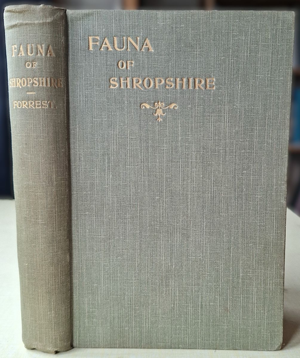The Fauna of Shropshire, an Account of the Mammals, Birds, Reptiles & Fishes found in the county of Salop. With an introduction dealing with the physical features of the Country, a Chapter on the principal Naturalists. [The Robert Washington Oates copy]