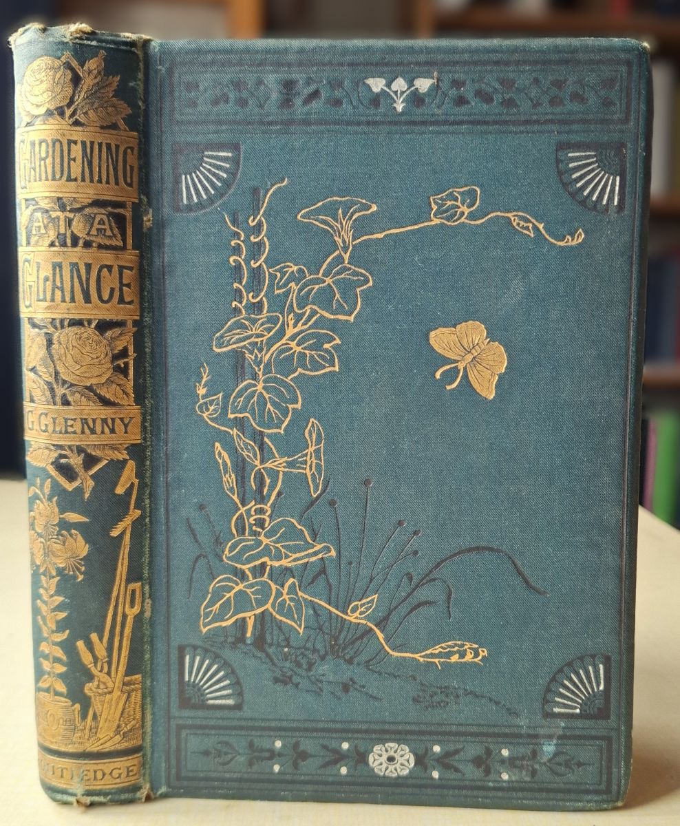Gardening at Glance, being practical directions to the amateur for every month of the year in the flower, fruit & kitchen gardens, with full description of all gardening operations, terms, and tools
